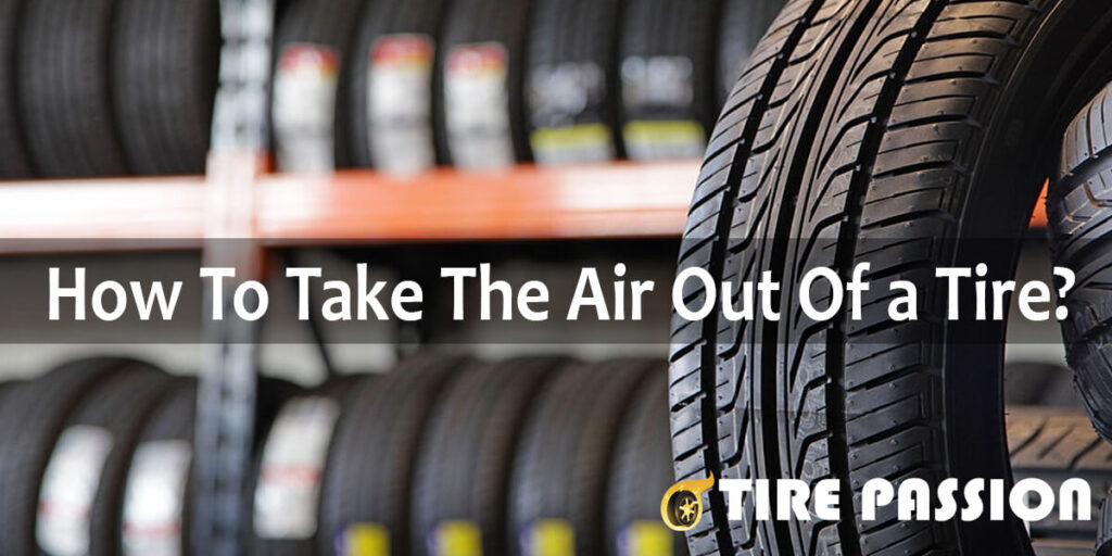 How To Take The Air Out Of a Tire? An Easy Guide